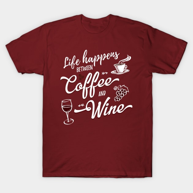 Life Happens Between Coffee And Wine T-Shirt by Pushloop